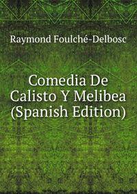 Comedia De Calisto Y Melibea (Spanish Edition)