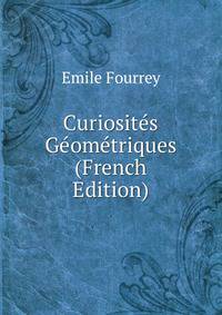 Curiosites Geometriques (French Edition)