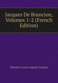 Jacques De Brancion, Volumes 1-2 (French Edition)