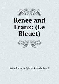 Renee and Franz: (Le Bleuet)