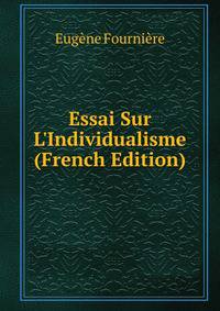 Essai Sur L'Individualisme (French Edition)