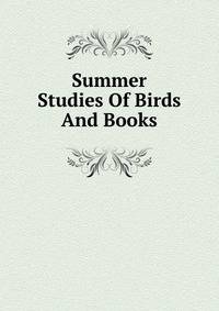 Summer Studies Of Birds And Books