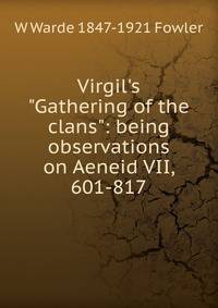 Virgil's "Gathering of the clans": being observations on Aeneid VII, 601-817