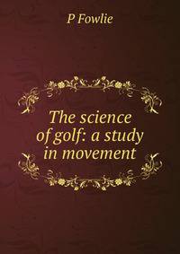 The science of golf: a study in movement