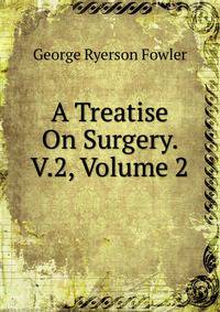 A Treatise On Surgery. V.2, Volume 2