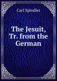 The Jesuit, Tr. from the German