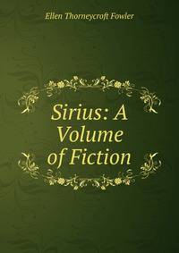 Sirius: A Volume of Fiction