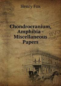 Chondrocranium, Amphibia - Miscellaneous Papers