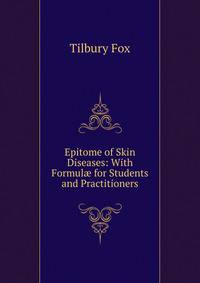 Epitome of Skin Diseases: With Formul? for Students and Practitioners