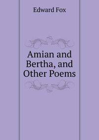 Amian and Bertha, and Other Poems