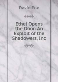 Ethel Opens the Door: An Exploit of the Shadowers, Inc