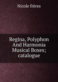Regina, Polyphon And Harmonia Musical Boxes; catalogue