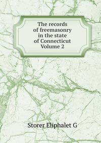 The records of freemasonry in the state of Connecticut Volume 2