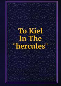 To Kiel In The "hercules"