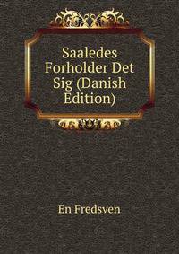 Saaledes Forholder Det Sig (Danish Edition)