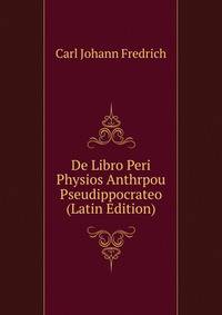De Libro Peri Physios Anthrpou Pseudippocrateo (Latin Edition)