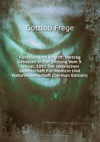 Function Und Begriff: Vortrag Gehalten in Der Sitzung Vom 9. Januar, 1891 Der Jenaischen Gesellschaft F?r Medicin Und Naturwissenschaft (German Edition)