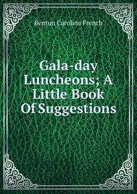 Gala-day Luncheons; A Little Book Of Suggestions