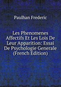 Les Phenomenes Affectifs Et Les Lois De Leur Apparition: Essai De Psychologie Generale (French Edition)