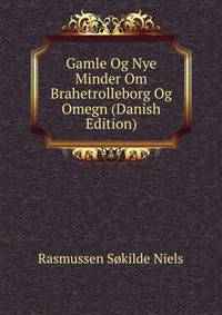 Gamle Og Nye Minder Om Brahetrolleborg Og Omegn (Danish Edition)
