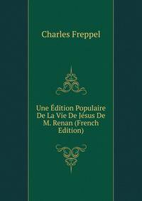 Une Edition Populaire De La Vie De Jesus De M. Renan (French Edition)