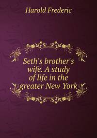 Seth's brother's wife. A study of life in the greater New York