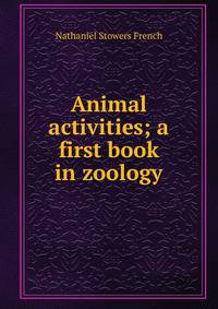 Animal activities; a first book in zoology