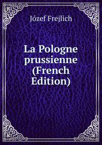 La Pologne prussienne (French Edition)