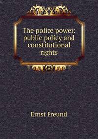 The police power: public policy and constitutional rights