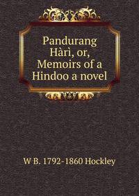 Pandurang Hari, or, Memoirs of a Hindoo a novel