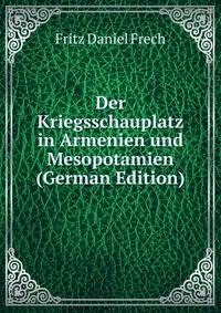 Der Kriegsschauplatz in Armenien und Mesopotamien (German Edition)