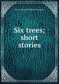 Six trees; short stories