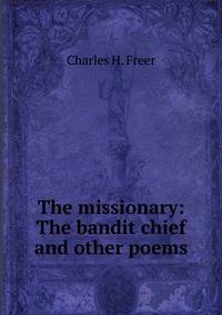 The missionary: The bandit chief and other poems