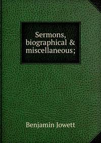 Sermons, biographical &amp; miscellaneous;