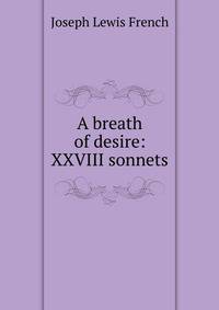 A breath of desire: XXVIII sonnets