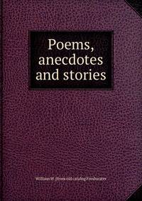 Poems, anecdotes and stories