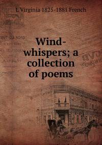 Wind-whispers; a collection of poems