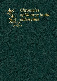 Chronicles of Monroe in the olden time