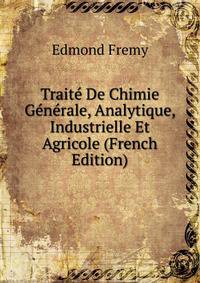 Traite De Chimie Generale, Analytique, Industrielle Et Agricole (French Edition)