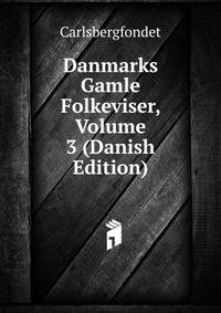 Danmarks Gamle Folkeviser, Volume 3 (Danish Edition)