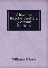 Vridankes Bescheidenheit; (German Edition)