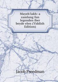 Mayeh'lakh: a zamlung fun legenden iber beyde elen (Yiddish Edition)