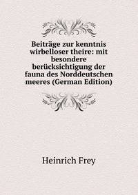 Beitrage zur kenntnis wirbelloser theire: mit besondere berucksichtigung der fauna des Norddeutschen meeres (German Edition)