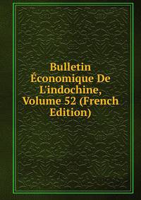 Bulletin ?conomique De L'indochine, Volume 52 (French Edition)