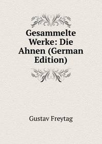 Gesammelte Werke: Die Ahnen (German Edition)