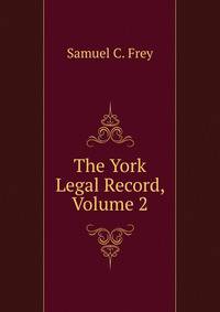 The York Legal Record, Volume 2