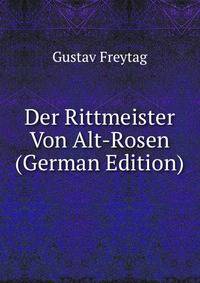 Der Rittmeister Von Alt-Rosen (German Edition)