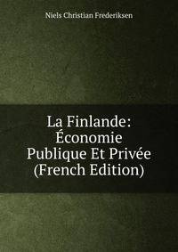 La Finlande: Economie Publique Et Privee (French Edition)