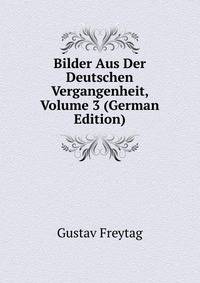 Bilder Aus Der Deutschen Vergangenheit, Volume 3 (German Edition)
