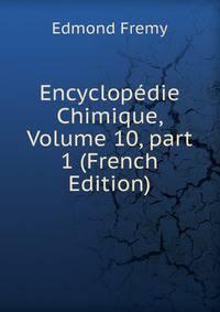 Encyclop?die Chimique, Volume 10, part 1 (French Edition)